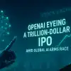 Openai trillion dollar ipo